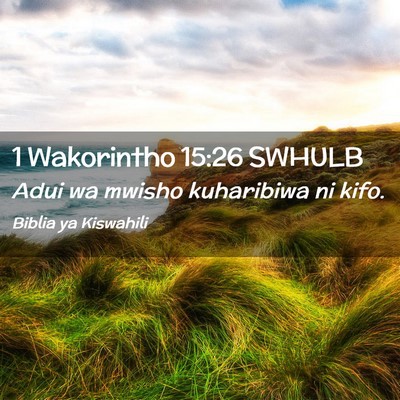 Picture 02 - 1 Wakorintho 15:26 SWHULB - Adui wa mwisho kuharibiwa ni - Bible Verse Picture