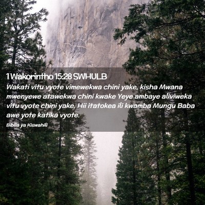 Picture 02 - 1 Wakorintho 15:28 SWHULB - Wakati vitu vyote vimewekwa chini yake, kisha - Bible Verse Picture