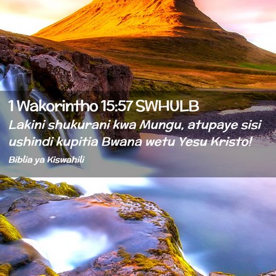 Picture 02 - 1 Wakorintho 15:57 SWHULB - Lakini shukurani kwa Mungu, atupaye sisi ushindi - Bible Verse Picture