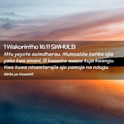 Picture 02 - 1 Wakorintho 16:11 SWHULB - Mtu yeyote asimdharau. Mumsaidie katika njia yake - Bible Verse Picture