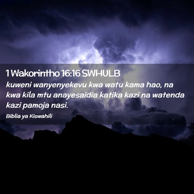 Picture 02 - 1 Wakorintho 16:16 SWHULB - kuweni wanyenyekevu kwa watu kama hao, na kwa - Bible Verse Picture