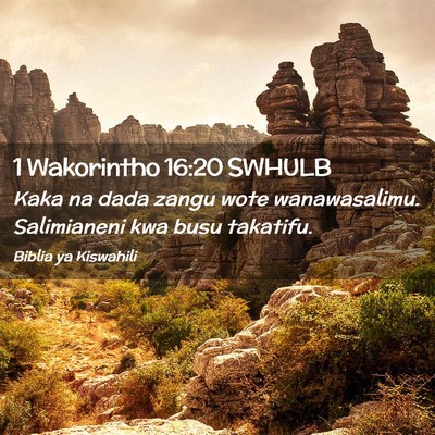 Picture 02 - 1 Wakorintho 16:20 SWHULB - Kaka na dada zangu wote wanawasalimu. Salimianeni - Bible Verse Picture
