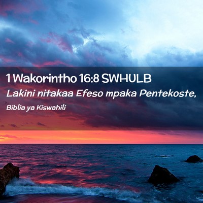 Picture 02 - 1 Wakorintho 16:8 SWHULB - Lakini nitakaa Efeso mpaka - Bible Verse Picture