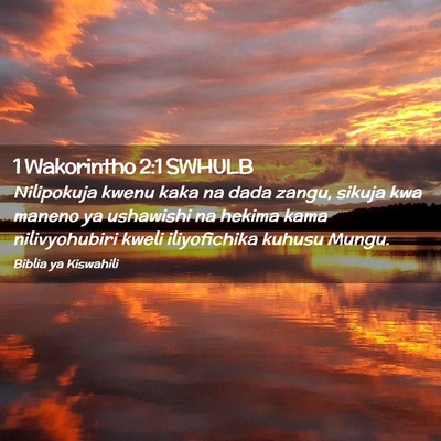 Picture 02 - 1 Wakorintho 2:1 SWHULB - Nilipokuja kwenu kaka na dada zangu, sikuja kwa - Bible Verse Picture