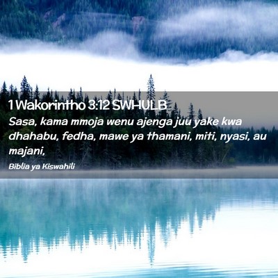 Picture 02 - 1 Wakorintho 3:12 SWHULB - Sasa, kama mmoja wenu ajenga juu yake kwa - Bible Verse Picture