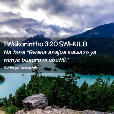 Picture 02 - 1 Wakorintho 3:20 SWHULB - Na tena “Bwana anajua mawazo ya wenye busara ni - Bible Verse Picture