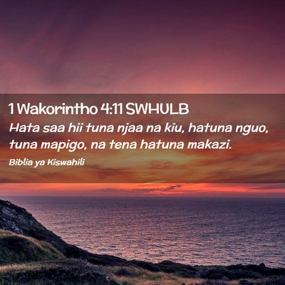 Picture 02 - 1 Wakorintho 4:11 SWHULB - Hata saa hii tuna njaa na kiu, hatuna nguo, tuna - Bible Verse Picture