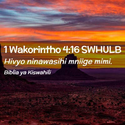 Picture 02 - 1 Wakorintho 4:16 SWHULB - Hivyo ninawasihi mniige - Bible Verse Picture