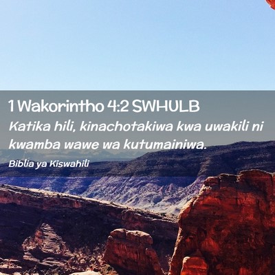 Picture 02 - 1 Wakorintho 4:2 SWHULB - Katika hili, kinachotakiwa kwa uwakili ni kwamba - Bible Verse Picture