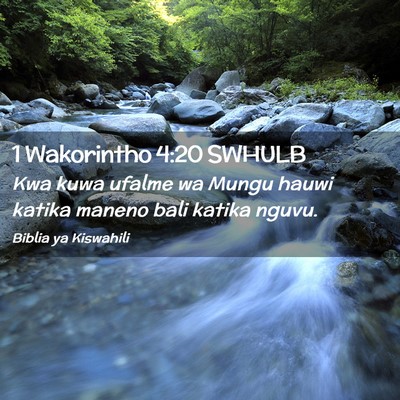 Picture 02 - 1 Wakorintho 4:20 SWHULB - Kwa kuwa ufalme wa Mungu hauwi katika maneno bali - Bible Verse Picture
