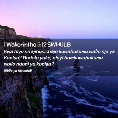 Picture 02 - 1 Wakorintho 5:12 SWHULB - Kwa hiyo nitajihusishaje kuwahukumu walio nje ya - Bible Verse Picture