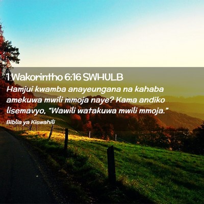 Picture 02 - 1 Wakorintho 6:16 SWHULB - Hamjui kwamba anayeungana na kahaba amekuwa mwili - Bible Verse Picture