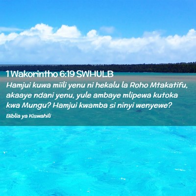 Picture 02 - 1 Wakorintho 6:19 SWHULB - Hamjui kuwa miili yenu ni hekalu la Roho - Bible Verse Picture