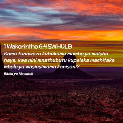 Picture 02 - 1 Wakorintho 6:4 SWHULB - Kama tunaweza kuhukumu mambo ya maisha haya, kwa - Bible Verse Picture