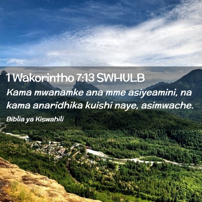 Picture 02 - 1 Wakorintho 7:13 SWHULB - Kama mwanamke ana mme asiyeamini, na kama - Bible Verse Picture