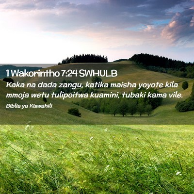 Picture 02 - 1 Wakorintho 7:24 SWHULB - Kaka na dada zangu, katika maisha yoyote kila - Bible Verse Picture