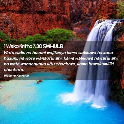 Picture 02 - 1 Wakorintho 7:30 SWHULB - Wote walio na huzuni wajifanye kama walikuwa - Bible Verse Picture