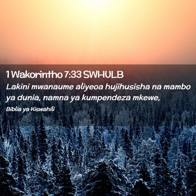 Picture 02 - 1 Wakorintho 7:33 SWHULB - Lakini mwanaume aliyeoa hujihusisha na mambo ya - Bible Verse Picture