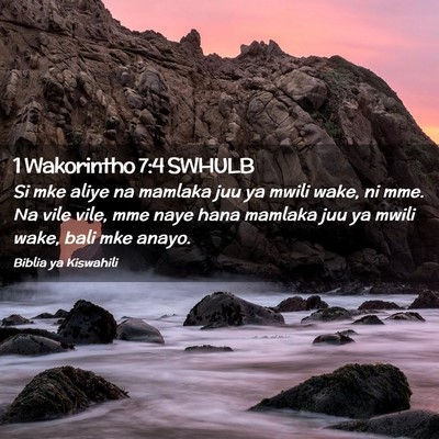 Picture 02 - 1 Wakorintho 7:4 SWHULB - Si mke aliye na mamlaka juu ya mwili wake, ni - Bible Verse Picture
