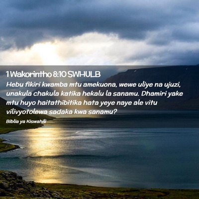 Picture 02 - 1 Wakorintho 8:10 SWHULB - Hebu fikiri kwamba mtu amekuona, wewe uliye na - Bible Verse Picture