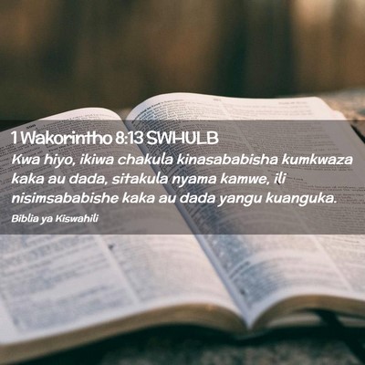Picture 02 - 1 Wakorintho 8:13 SWHULB - Kwa hiyo, ikiwa chakula kinasababisha kumkwaza - Bible Verse Picture