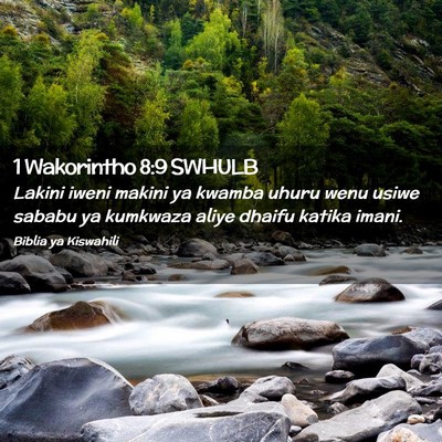 Picture 02 - 1 Wakorintho 8:9 SWHULB - Lakini iweni makini ya kwamba uhuru wenu usiwe - Bible Verse Picture