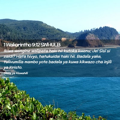 Picture 02 - 1 Wakorintho 9:12 SWHULB - Ikiwa wengine walipata haki hii kutoka kwenu, Je! - Bible Verse Picture