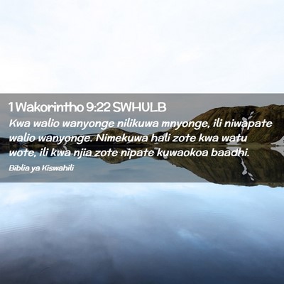 Picture 02 - 1 Wakorintho 9:22 SWHULB - Kwa walio wanyonge nilikuwa mnyonge, ili niwapate - Bible Verse Picture