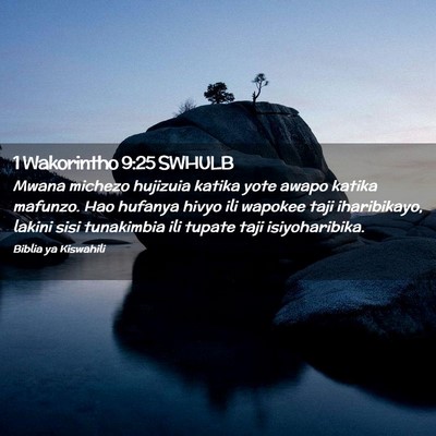 Picture 02 - 1 Wakorintho 9:25 SWHULB - Mwana michezo hujizuia katika yote awapo katika - Bible Verse Picture