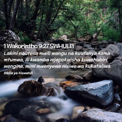 Picture 02 - 1 Wakorintho 9:27 SWHULB - Lakini nautesa mwili wangu na kuufanya kama - Bible Verse Picture