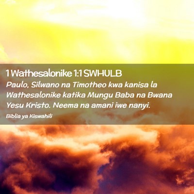 Picture 02 - 1 Wathesalonike 1:1 SWHULB - Paulo, Silwano na Timotheo kwa kanisa la - Bible Verse Picture