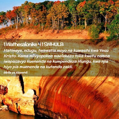 Picture 02 - 1 Wathesalonike 4:1 SWHULB - Hatimaye, ndugu, twawatia moyo na kuwasihi kwa - Bible Verse Picture