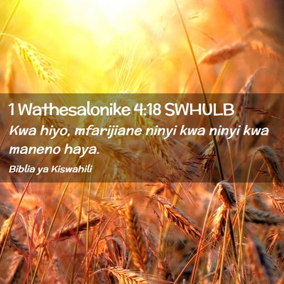 Picture 02 - 1 Wathesalonike 4:18 SWHULB - Kwa hiyo, mfarijiane ninyi kwa ninyi kwa maneno - Bible Verse Picture