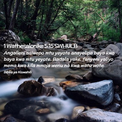 Picture 02 - 1 Wathesalonike 5:15 SWHULB - Angalieni asiwepo mtu yeyote anayelipa baya kwa - Bible Verse Picture