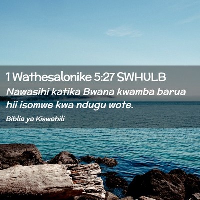 Picture 02 - 1 Wathesalonike 5:27 SWHULB - Nawasihi katika Bwana kwamba barua hii isomwe kwa - Bible Verse Picture