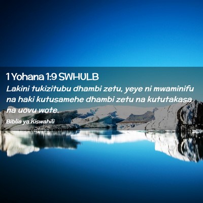 Picture 02 - 1 Yohana 1:9 SWHULB - Lakini tukizitubu dhambi zetu, yeye ni mwaminifu - Bible Verse Picture