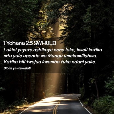 Picture 02 - 1 Yohana 2:5 SWHULB - Lakini yeyote ashikaye neno lake, kweli katika - Bible Verse Picture