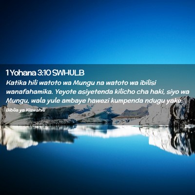 Picture 02 - 1 Yohana 3:10 SWHULB - Katika hili watoto wa Mungu na watoto wa ibilisi - Bible Verse Picture