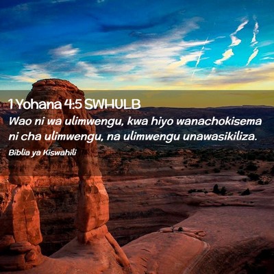 Picture 02 - 1 Yohana 4:5 SWHULB - Wao ni wa ulimwengu, kwa hiyo wanachokisema ni - Bible Verse Picture