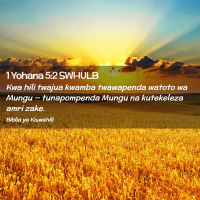 Picture 02 - 1 Yohana 5:2 SWHULB - Kwa hili twajua kwamba twawapenda watoto wa Mungu - Bible Verse Picture