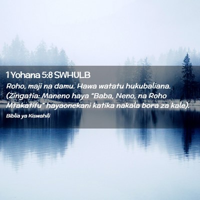 Picture 02 - 1 Yohana 5:8 SWHULB - Roho, maji na damu. Hawa watatu hukubaliana. - Bible Verse Picture