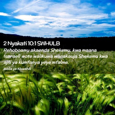 Picture 02 - 2 Nyakati 10:1 SWHULB - Rehoboamu akaenda Shekemu, kwa maana Isaraeli - Bible Verse Picture