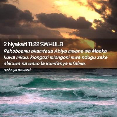 Picture 02 - 2 Nyakati 11:22 SWHULB - Rehoboamu akamteua Abiya mwana wa Maaka kuwa - Bible Verse Picture