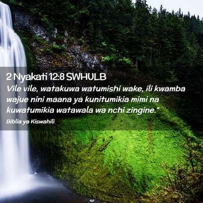 Picture 02 - 2 Nyakati 12:8 SWHULB - Vile vile, watakuwa watumishi wake, ili kwamba - Bible Verse Picture