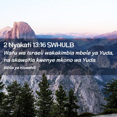 Picture 02 - 2 Nyakati 13:16 SWHULB - Watu wa Israeli wakakimbia mbele ya Yuda, na - Bible Verse Picture