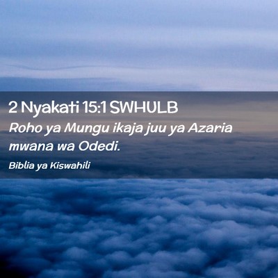 Picture 02 - 2 Nyakati 15:1 SWHULB - Roho ya Mungu ikaja juu ya Azaria mwana wa - Bible Verse Picture