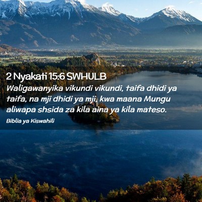 Picture 02 - 2 Nyakati 15:6 SWHULB - Waligawanyika vikundi vikundi, taifa dhidi ya - Bible Verse Picture