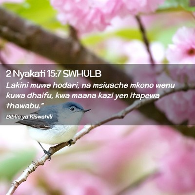 Picture 02 - 2 Nyakati 15:7 SWHULB - Lakini muwe hodari, na msiuache mkono wenu kuwa - Bible Verse Picture
