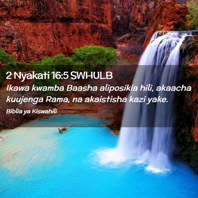 Picture 02 - 2 Nyakati 16:5 SWHULB - Ikawa kwamba Baasha aliposikia hili, akaacha - Bible Verse Picture