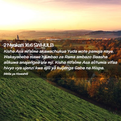 Picture 02 - 2 Nyakati 16:6 SWHULB - Kisha Asa mfalme akawachukua Yuda wote pamoja - Bible Verse Picture